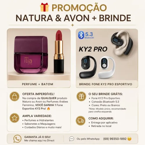 Promoção Especial Natura Avon e Perfumes Árabes (Na compra de qualquer item) Ganhe um fone