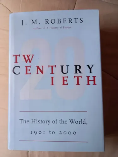 The 20th Century: The History of the World, 1901 to 2000