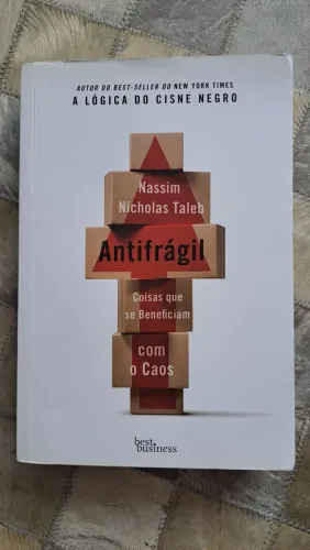 Antifrágil Coisas que se beneficiam com o Caos de Nassim Nicholas Taleb