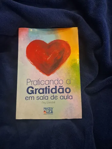 Praticando a gratidão em sala de aula livro de Ney Wendel 