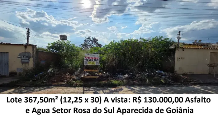 Leia a descrição: Lote 367,50m² (Asfalto e Agua) Setor Rosa do Sul
