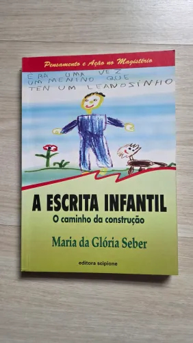 Livro A Escrita Infantil - O Caminho da Construção | Maria da Glória Seber | Scipione