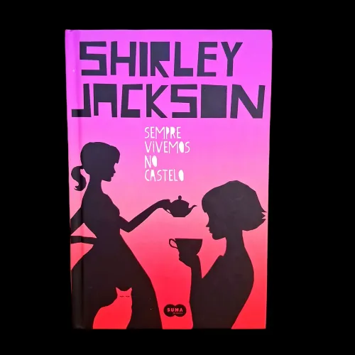 Sempre Vivemos no Castelo - Shirley Jackson