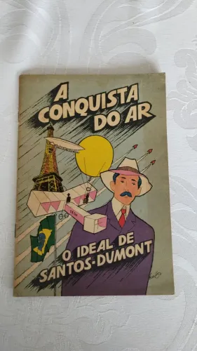A conquista do ar - O ideal de Santos-Dumont 