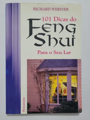101 Dicas do Feng Shui para o Seu Lar