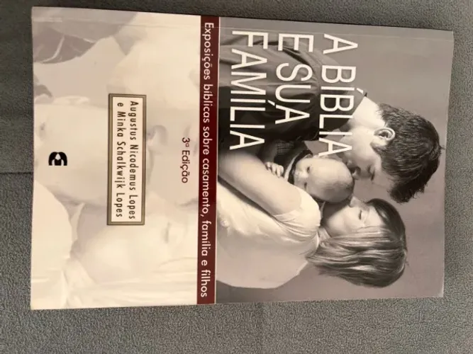 Livro A Bíblia e Sua Família Augustus Nicodemus e Minka Lopes 3ª Edição