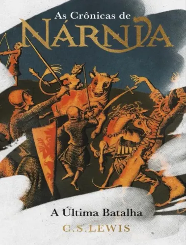 As Crônicas De Nárnia - Edição De Luxo: A Última Batalh