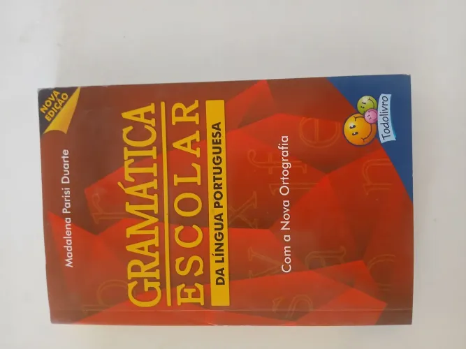 Gramática Escolar da Língua Portuguesa Com a Nova Ortografia todolivro