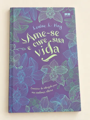 Livro Ame-se e Cure Sua Vida, de Louise L. Hay, Editora BestSeller.