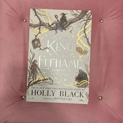 How The King of Elfhame Learned to Hate Stories - Holly Black 