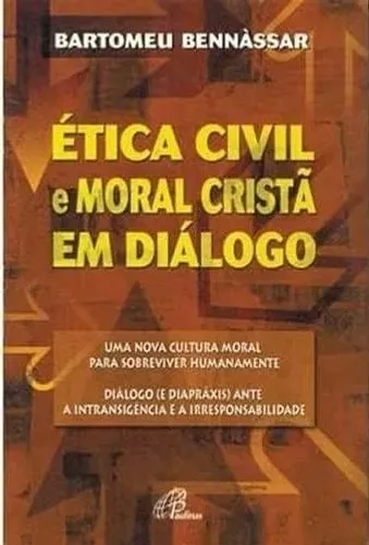 Ética Civil e moral cristã em diálogo - Bartomeu Bennàssar
