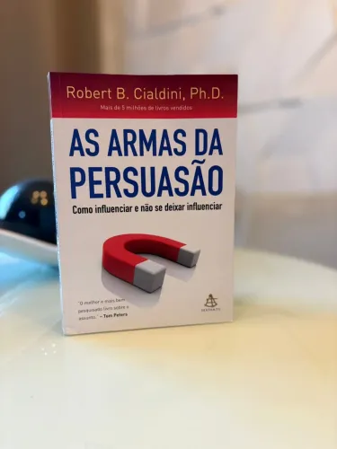 As Armas da Persuasão - Robert B. Cialdini Ph. D