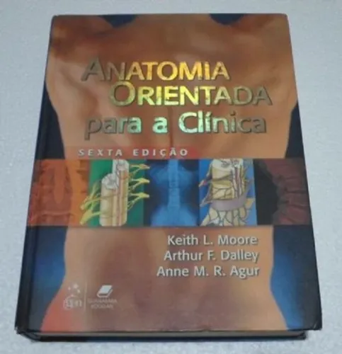 Anatomia Orientada Para a Clínica - 5ª e 6ª Edições