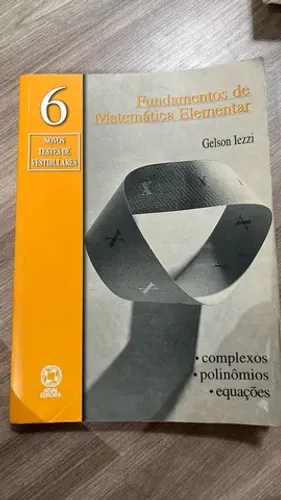 Fundamentos de Matemática elementar Volume 6 Complexos, Polinômios e Equações