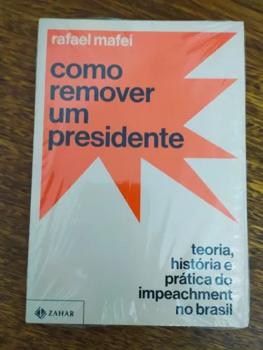 Livro Como Remover Um Presidente De Rafael Mafei