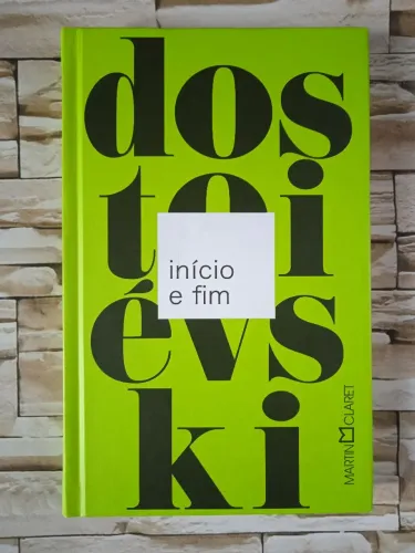 Início e fim, de Fiódor Dostoiévski. Editora Martin Claret, edição de bolso, capa dura.