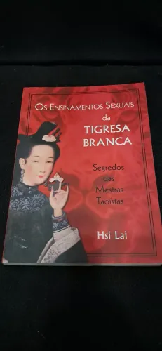 Livro OS ENSINAMENTOS SEXUAIS DA TIGRESA BRANCA.