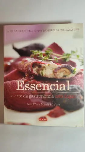 Livro Essencial A Arte Da Gastronomia Sem Fogão David Côté e Mathieu Gallant