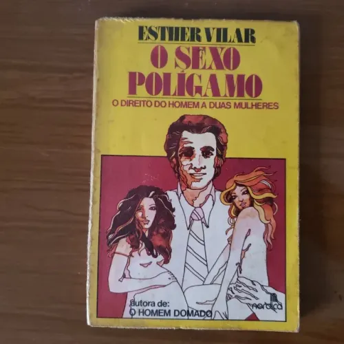 O Sexo Polígamo ? Esther Vilar ? 1976 ? Edição rara