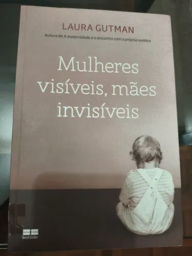 Mulheres visíveis, Mães invisiveis