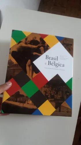 Livro - Brasil e Bélgica - Cinco Séculos de Conexões e Interações ( capa dura )