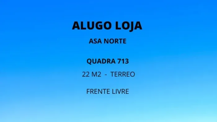 Alugo loja na 713 Asa Norte 22 m2 frente para rua