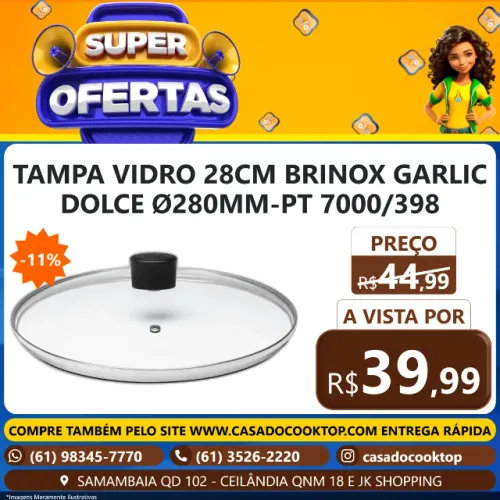 TAMPA VIDRO 28CM BRINOX GARLIC DOLCE Ø280MM-PT 7000/398
