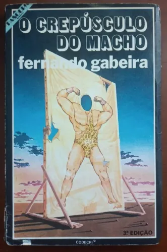 O CREPÚSCULO DO MACHO - FERNANDO GABEIRA