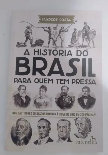 A História do Brasil Para Quem Tem Pressa - Marcos Costa