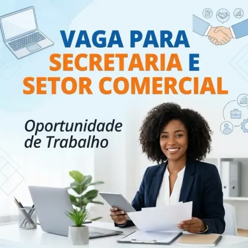VAGA PARA SECRETARIA E SETOR COMERCIAL