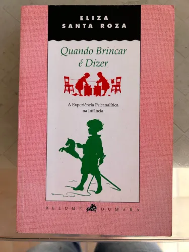 Quando brincar é dizer - Eliza Santa Roza