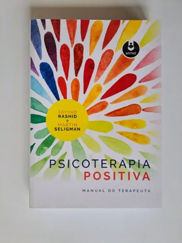 PSICOLOGIA POSITIVA: MANUAL DO TERAPEUTA - TAYYAB RASHID e MARTIN SELIGMAN