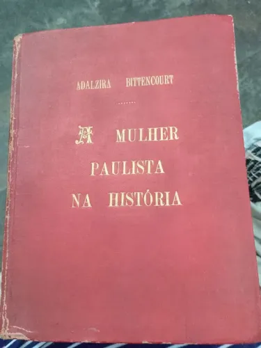 A Mulher Paulista na História - Livro de Adalmira Bittencourt