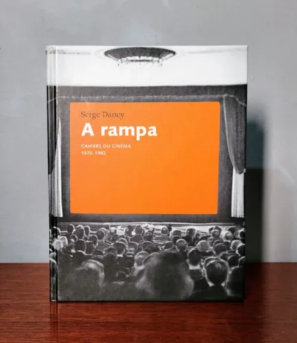 A Rampa: Cahiers Du Cinéma Serge Daney Cosac Naify Livro