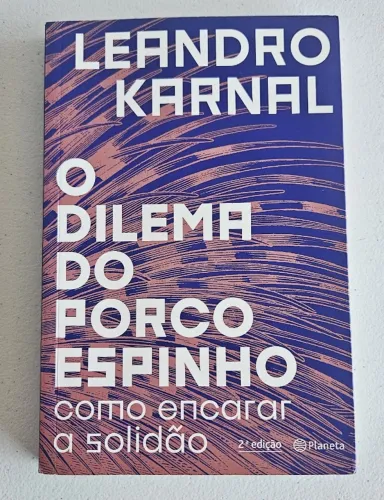 Livro O Dilema do Porco-Espinho Leandro Karnal 2ª Edição