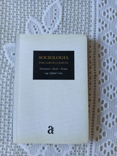 Sociologia para ler os clássicos - Durkheim, Marx, Weber
