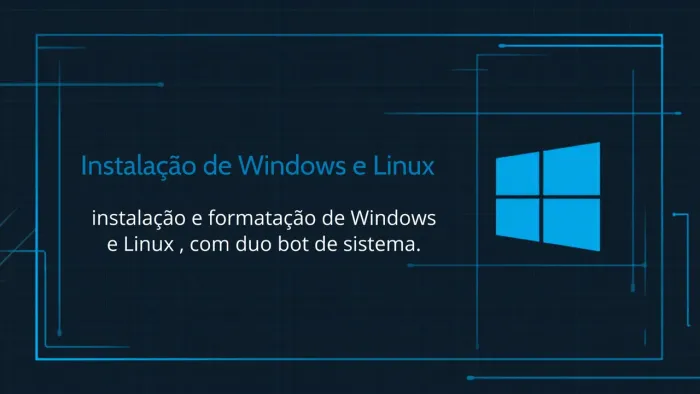 Instalação Windows / Linux e Formatação 