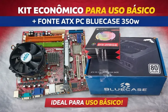 Kit Econômico para Uso Básico + Fonte ATX PC Bluecase 350w