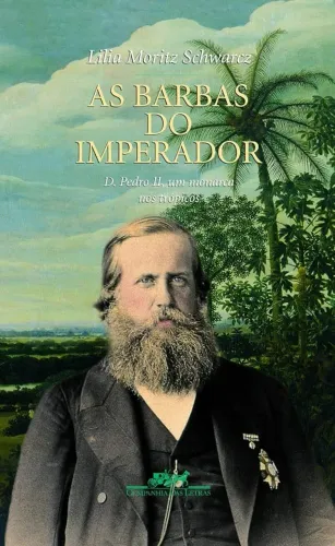 LIVRO: AS BARBAS DO IMPERADOR - DOM PEDRO II, UM MONARCA NOS TRÓPICOS<br>
