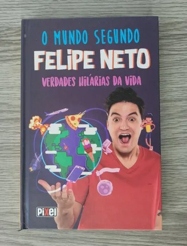 LIVRO ? O MUNDO SEGUNDO FELIPE NETO: Verdades Hilárias da Vida