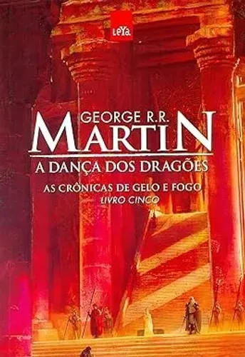 A Dança dos Dragões - Livro Cinco - Game of Thrones - George R. R. Martin