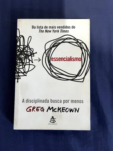 Essencialismo: A Disciplinada Busca por Menos | Greg McKeown