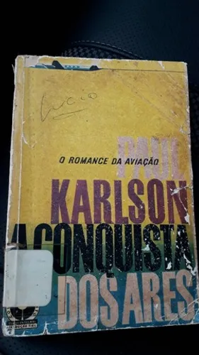 Livro A Conquista Dos Ares O Romance Da Aviação Paul Karlson