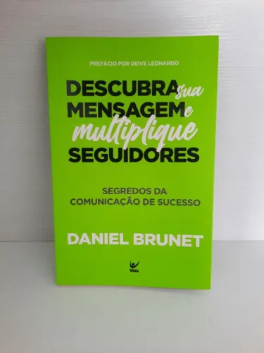 Livro Descubra Sua Mensagem e Multiplique Seguidores - Daniel Brunet
