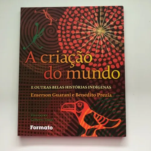 Livro A Criação do Mundo e Outras Belas Histórias Indígenas