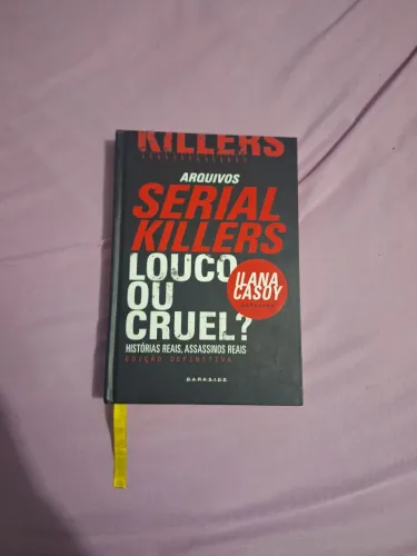 Livro Serial killers- louco ou cruel