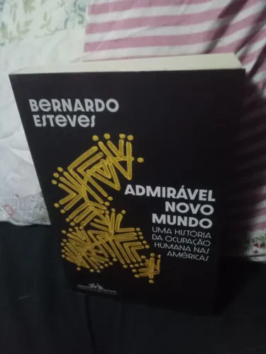 Livro Admirável Novo Mundo Uma História da Ocupação Humana nas Américas Bernardo Esteves