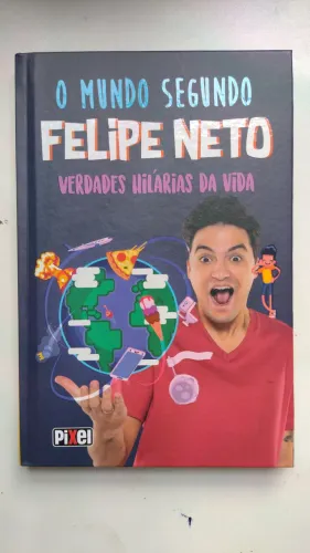 O Mundo Segundo Felipe Neto - Verdades Hilárias da Vida