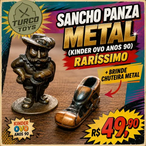 SANCHO PANZA METAL (KINDER OVO ANOS 90) + BRINDE CHUTEIRA METAL