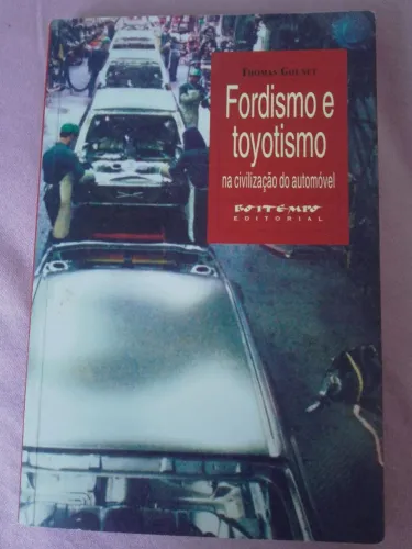 Fordismo e Toyotismo na Civilização do Automóvel